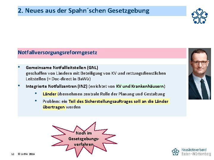 2. Neues aus der Spahn´schen Gesetzgebung Notfallversorgungsreformgesetz • Gemeinsame Notfallleitstellen (GNL) geschaffen von La