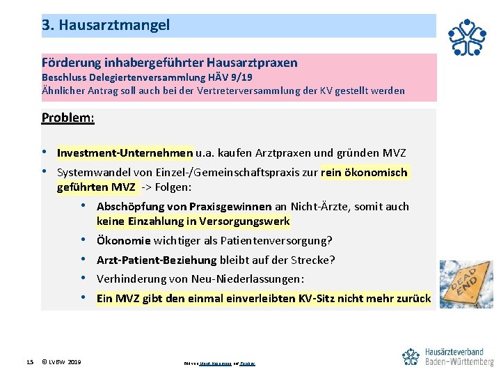 3. Hausarztmangel Förderung inhabergeführter Hausarztpraxen Beschluss Delegiertenversammlung HÄV 9/19 Ähnlicher Antrag soll auch bei