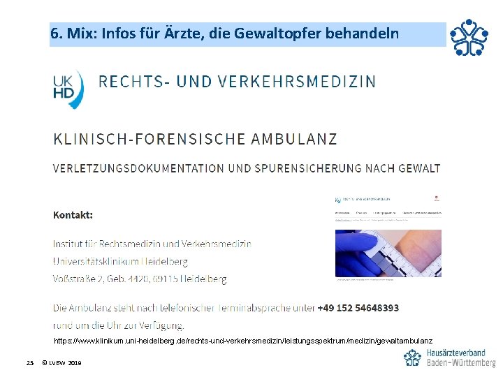 6. Mix: Infos für Ärzte, die Gewaltopfer behandeln https: //www. klinikum. uni-heidelberg. de/rechts-und-verkehrsmedizin/leistungsspektrum/medizin/gewaltambulanz 25