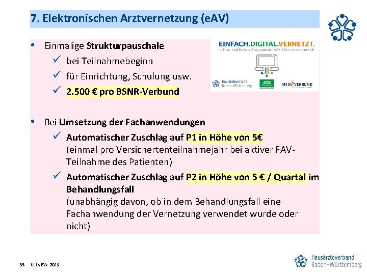 7. Elektronischen Arztvernetzung (e. AV) • Einmalige Strukturpauschale ü bei Teilnahmebeginn ü für Einrichtung,