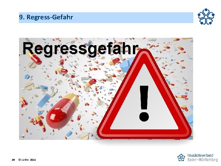 9. Regress-Gefahr Regressgefahr 39 © LVBW 2019 