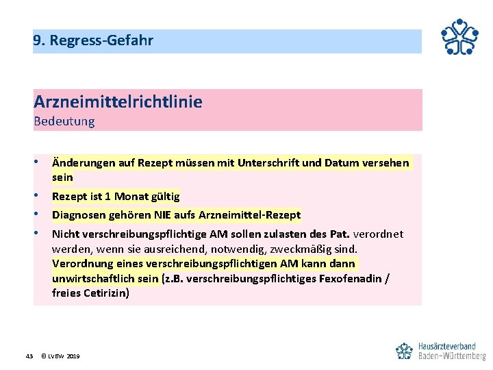 9. Regress-Gefahr Arzneimittelrichtlinie Bedeutung • Änderungen auf Rezept müssen mit Unterschrift und Datum versehen