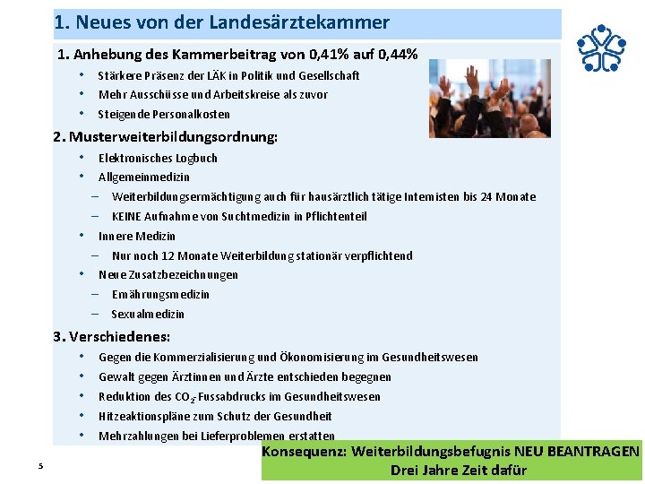 1. Neues von der Landesärztekammer 5 1. Anhebung des Kammerbeitrag von 0, 41% auf