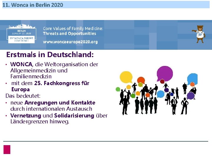 11. Wonca in Berlin 2020 Erstmals in Deutschland: • WONCA, die Weltorganisation der Allgemeinmedizin