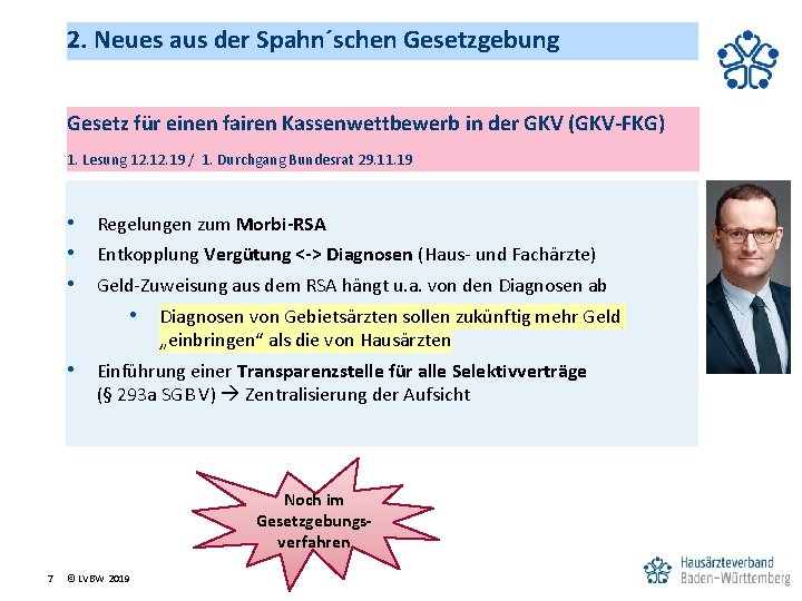 2. Neues aus der Spahn´schen Gesetzgebung Gesetz für einen fairen Kassenwettbewerb in der GKV