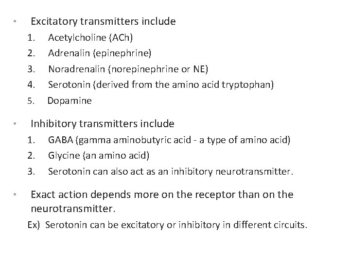  • Excitatory transmitters include 1. 2. 3. 4. Acetylcholine (ACh) Adrenalin (epinephrine) Noradrenalin