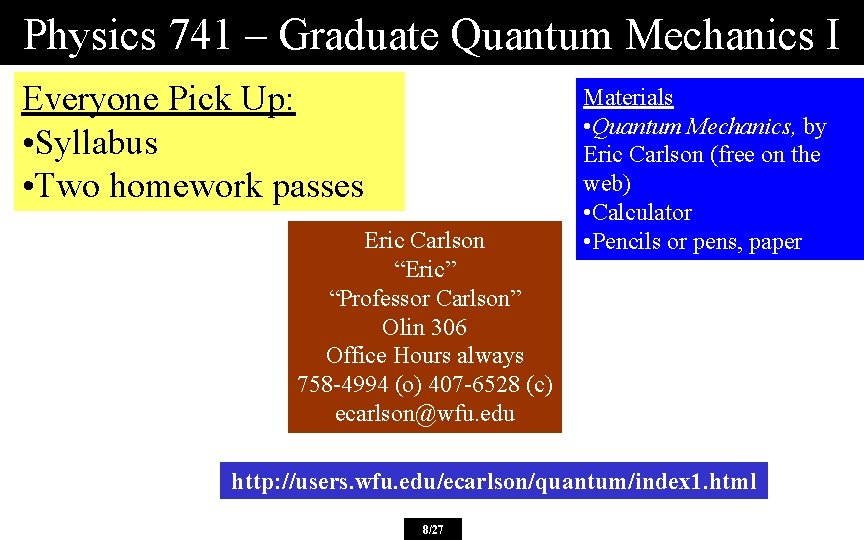 Physics 741 – Graduate Quantum Mechanics I Everyone Pick Up: • Syllabus • Two