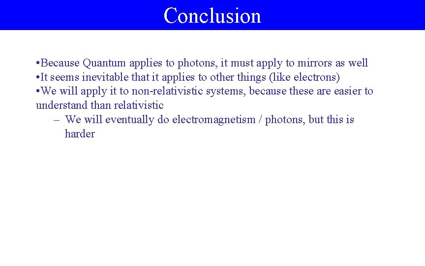Conclusion • Because Quantum applies to photons, it must apply to mirrors as well