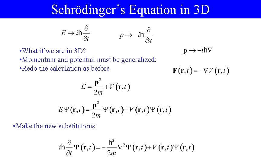 Schrödinger’s Equation in 3 D • What if we are in 3 D? •