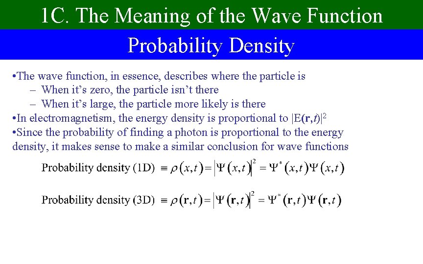 1 C. The Meaning of the Wave Function Probability Density • The wave function,