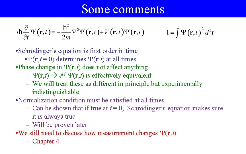 Some comments • Schrödinger’s equation is first order in time • (r, t =