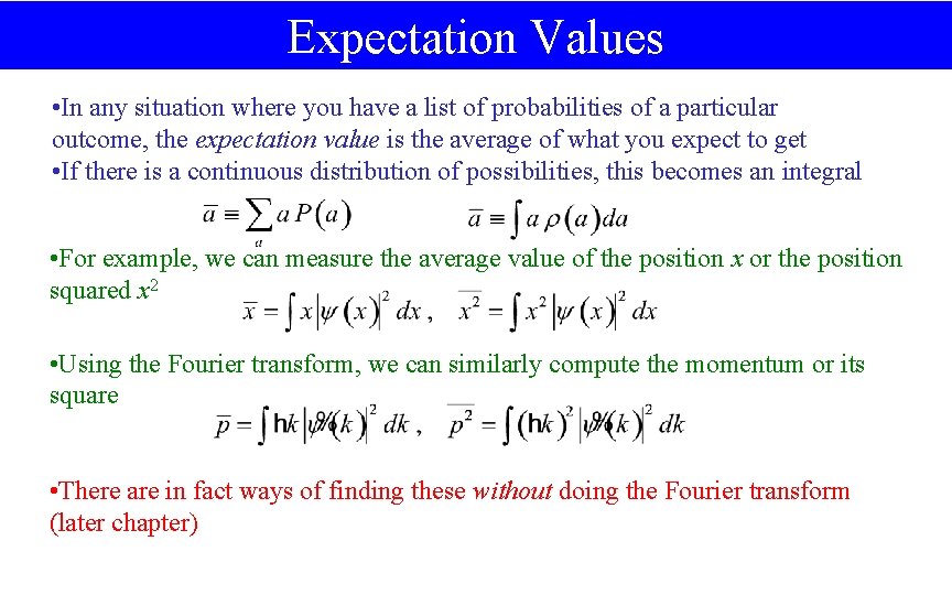 Expectation Values • In any situation where you have a list of probabilities of