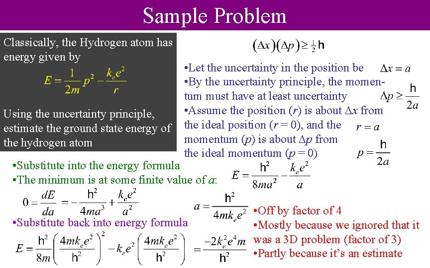 Sample Problem Classically, the Hydrogen atom has energy given by Using the uncertainty principle,