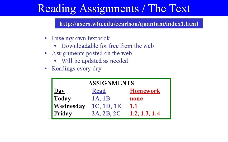 Reading Assignments / The Text http: //users. wfu. edu/ecarlson/quantum/index 1. html • I use