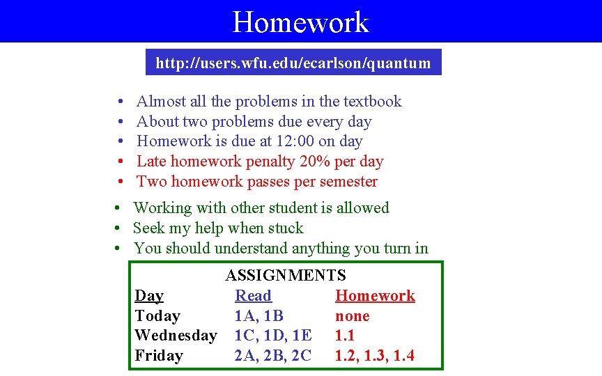 Homework http: //users. wfu. edu/ecarlson/quantum • • • Almost all the problems in the