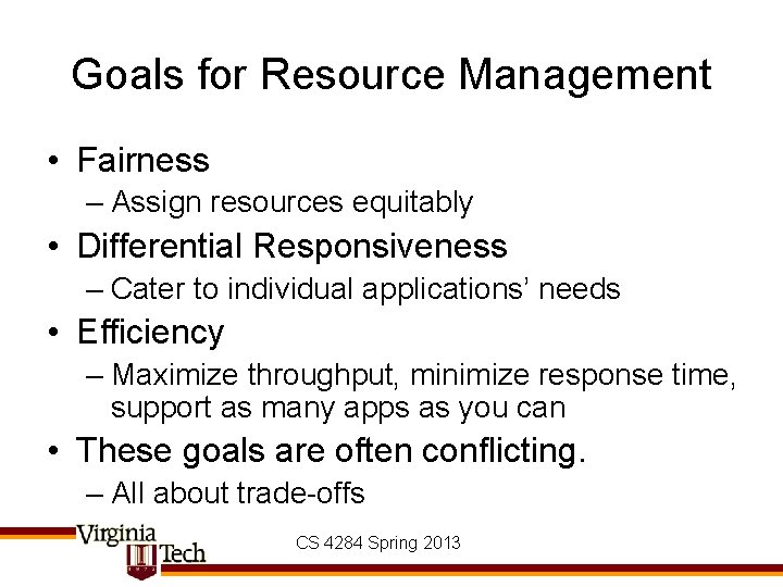 Goals for Resource Management • Fairness – Assign resources equitably • Differential Responsiveness –