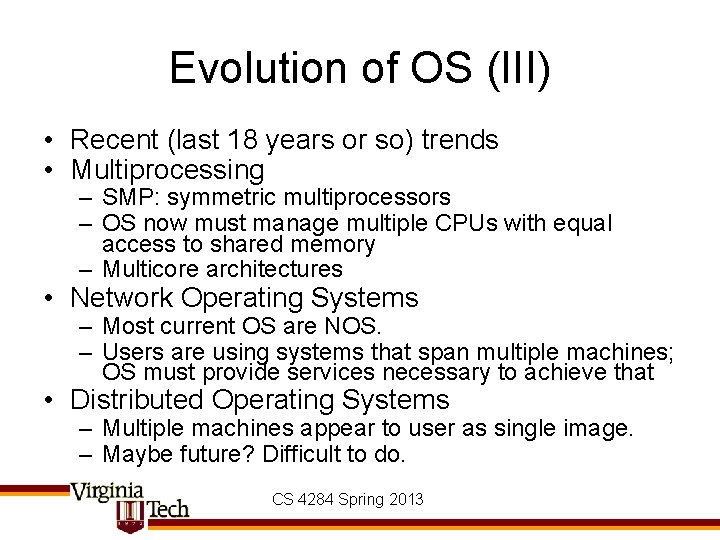 Evolution of OS (III) • Recent (last 18 years or so) trends • Multiprocessing