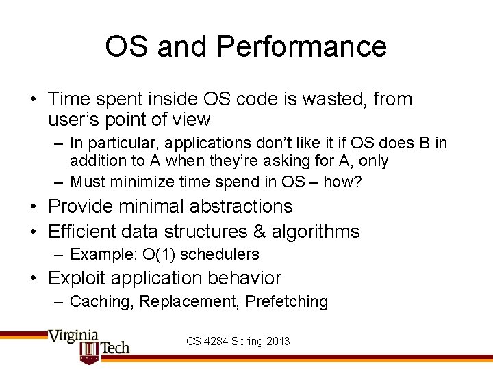 OS and Performance • Time spent inside OS code is wasted, from user’s point
