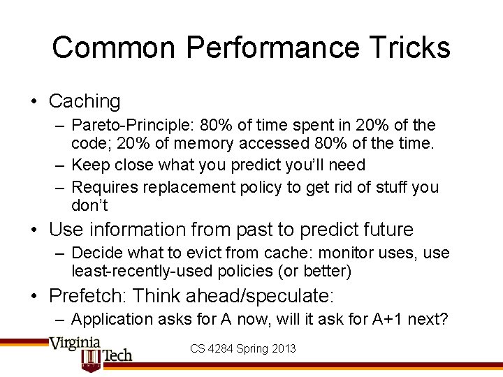 Common Performance Tricks • Caching – Pareto-Principle: 80% of time spent in 20% of