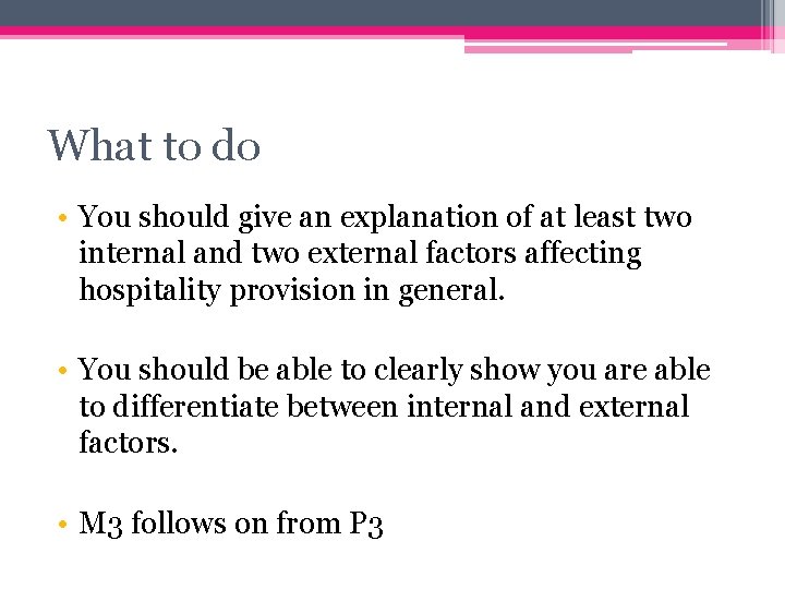 What to do • You should give an explanation of at least two internal What to do • You should give an explanation of at least two internal