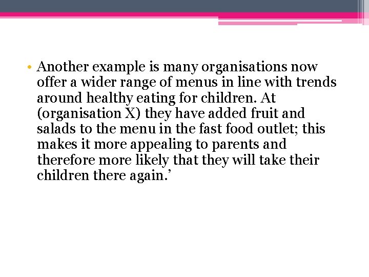 • Another example is many organisations now offer a wider range of menus • Another example is many organisations now offer a wider range of menus