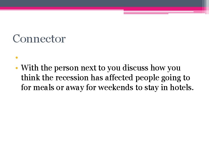 Connector • • With the person next to you discuss how you think the Connector • • With the person next to you discuss how you think the