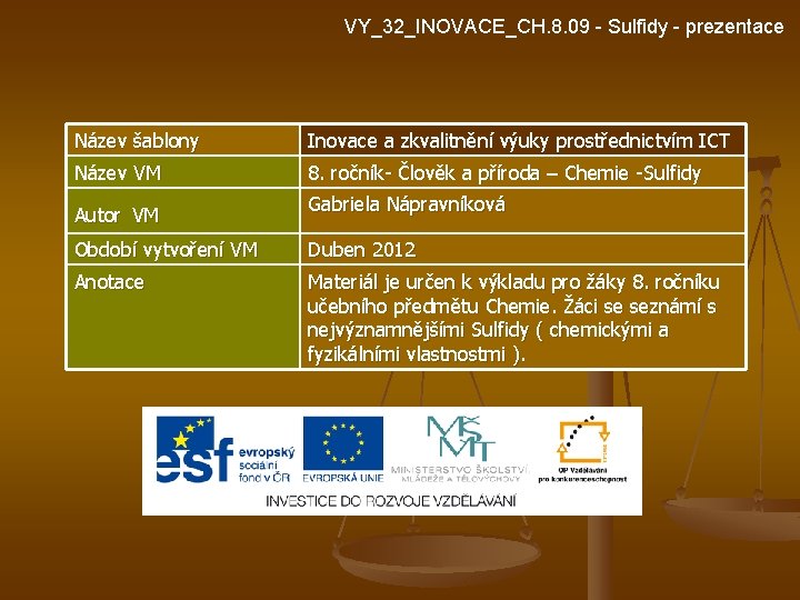 VY_32_INOVACE_CH. 8. 09 - Sulfidy - prezentace Název šablony Inovace a zkvalitnění výuky prostřednictvím