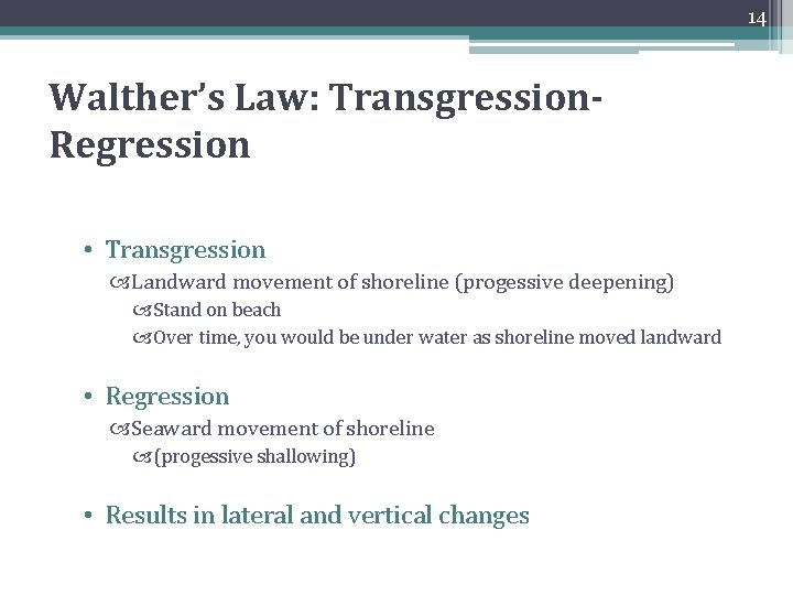 14 Walther’s Law: Transgression. Regression • Transgression Landward movement of shoreline (progessive deepening) Stand 14 Walther’s Law: Transgression. Regression • Transgression Landward movement of shoreline (progessive deepening) Stand