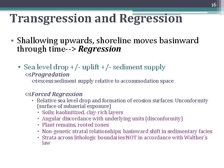 16 Transgression and Regression • Shallowing upwards, shoreline moves basinward through time--> Regression • 16 Transgression and Regression • Shallowing upwards, shoreline moves basinward through time--> Regression •