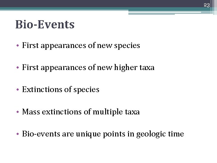 23 Bio-Events • First appearances of new species • First appearances of new higher 23 Bio-Events • First appearances of new species • First appearances of new higher