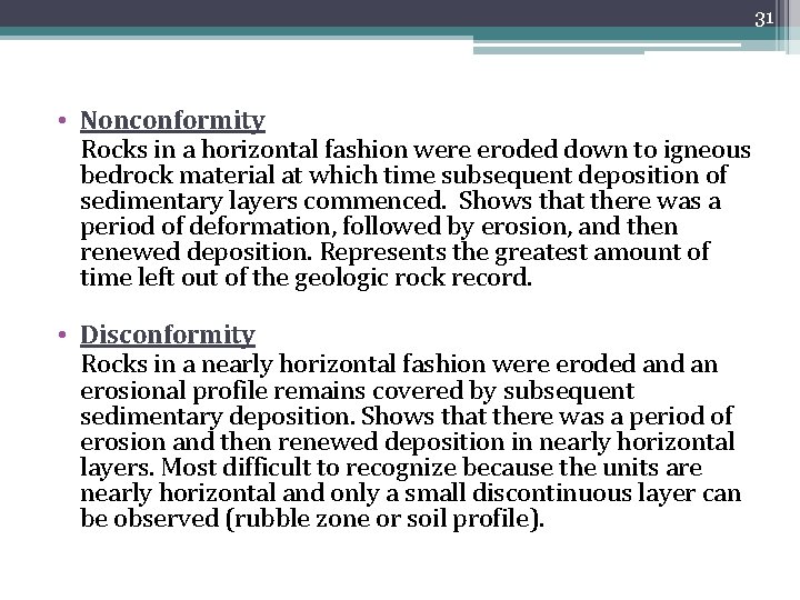 31 • Nonconformity Rocks in a horizontal fashion were eroded down to igneous bedrock 31 • Nonconformity Rocks in a horizontal fashion were eroded down to igneous bedrock