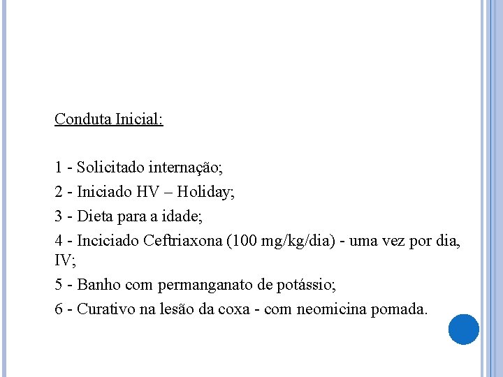 Conduta Inicial: 1 - Solicitado internação; 2 - Iniciado HV – Holiday; 3 -