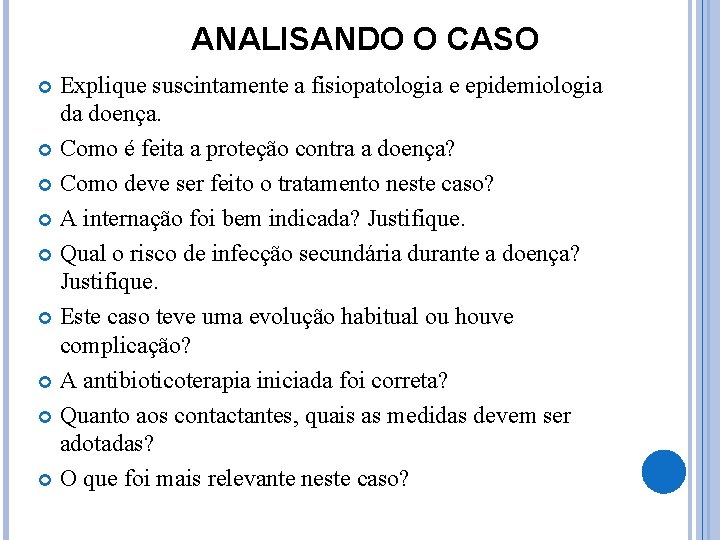 ANALISANDO O CASO Explique suscintamente a fisiopatologia e epidemiologia da doença. Como é feita