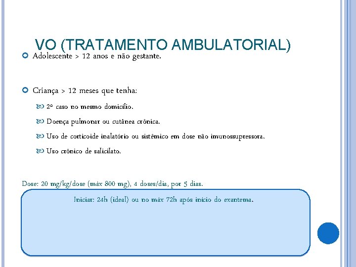 VO (TRATAMENTO AMBULATORIAL) Adolescente > 12 anos e não gestante. Criança > 12 meses