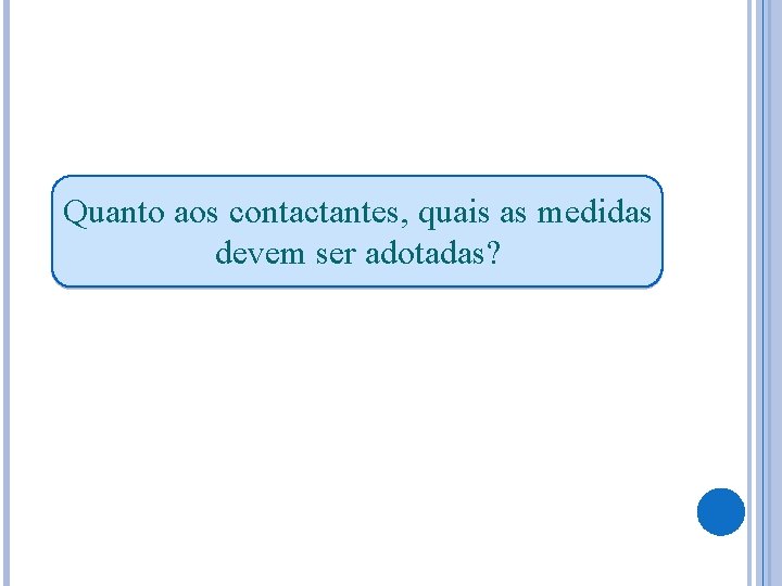 Quanto aos contactantes, quais as medidas devem ser adotadas? 