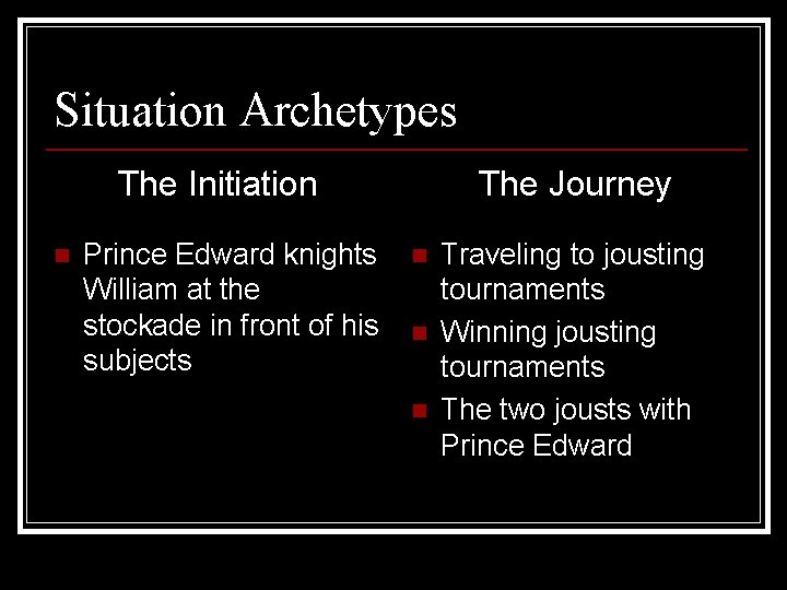 Situation Archetypes The Initiation n Prince Edward knights William at the stockade in front