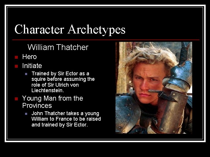 Character Archetypes William Thatcher n n Hero Initiate n n Trained by Sir Ector