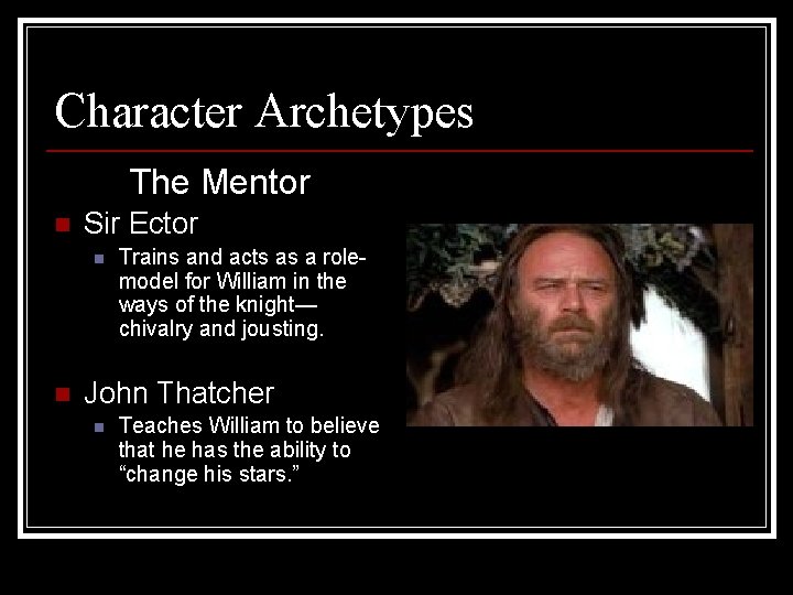 Character Archetypes The Mentor n Sir Ector n n Trains and acts as a