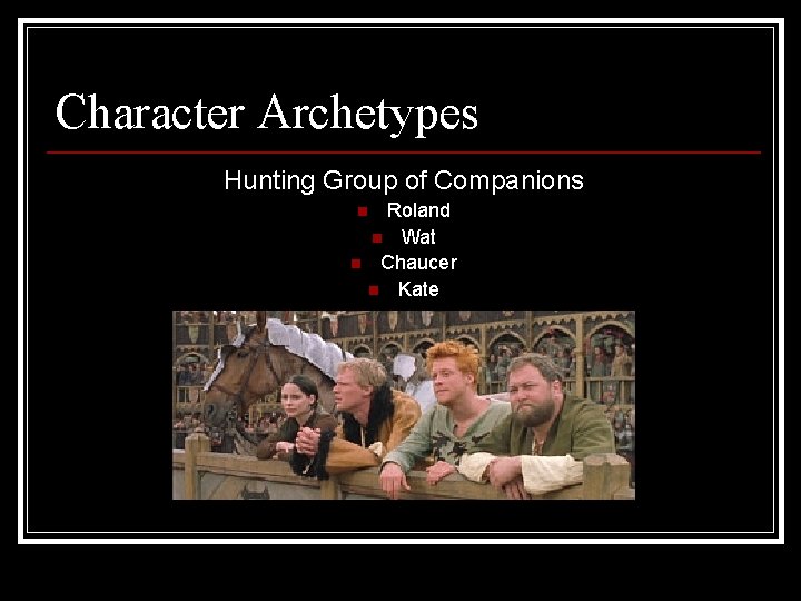 Character Archetypes Hunting Group of Companions Roland n Wat n Chaucer n Kate n