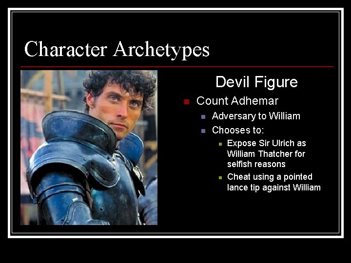 Character Archetypes Devil Figure n Count Adhemar n n Adversary to William Chooses to: