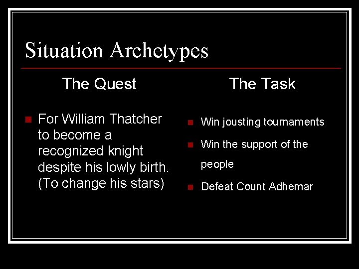 Situation Archetypes The Quest n For William Thatcher to become a recognized knight despite