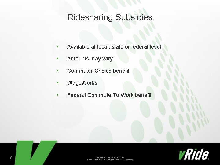 Ridesharing Subsidies 8 § Available at local, state or federal level § Amounts may