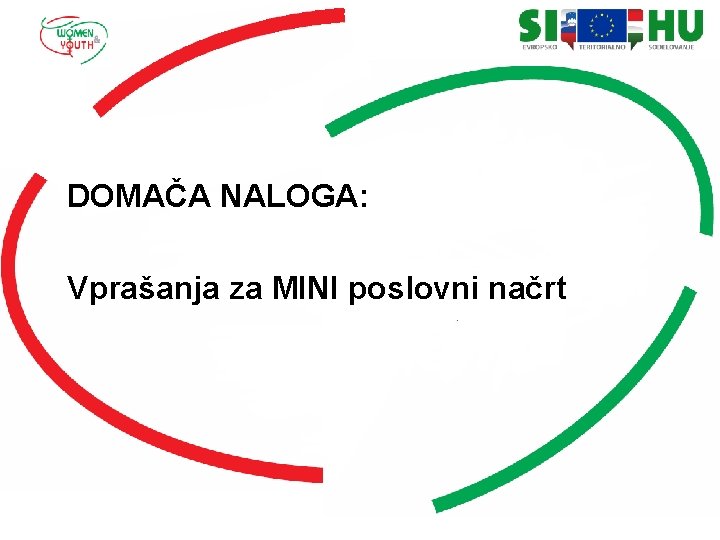 DOMAČA NALOGA: Vprašanja za MINI poslovni načrt 