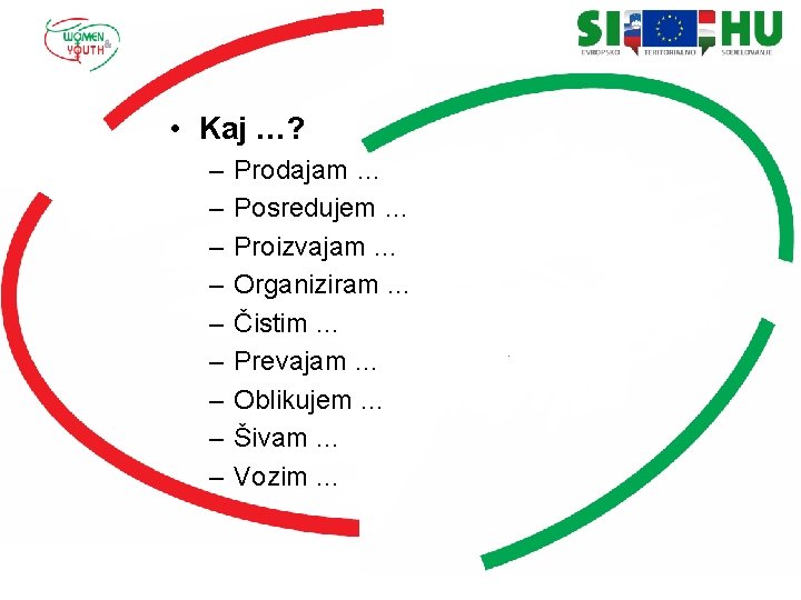  • Kaj …? – – – – – Prodajam … Posredujem … Proizvajam