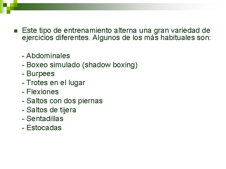 n Este tipo de entrenamiento alterna una gran variedad de ejercicios diferentes. Algunos de n Este tipo de entrenamiento alterna una gran variedad de ejercicios diferentes. Algunos de