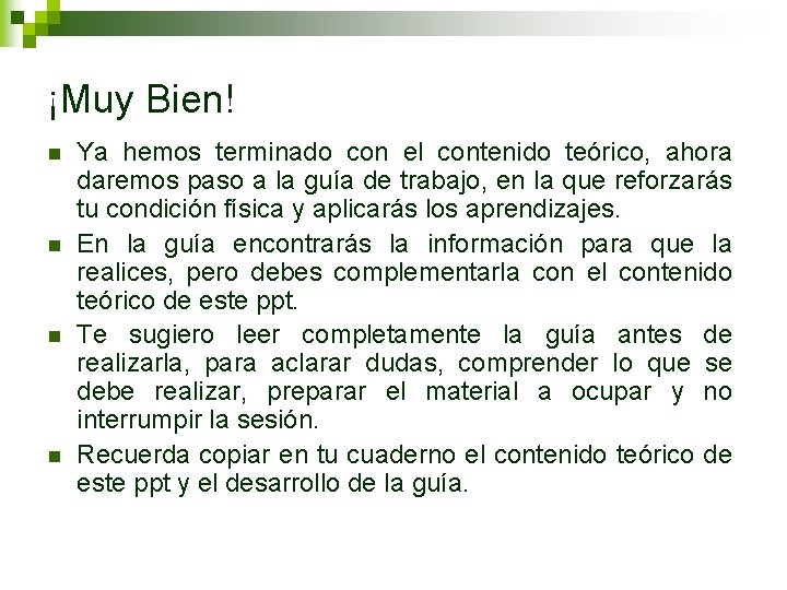 ¡Muy Bien! n n Ya hemos terminado con el contenido teórico, ahora daremos paso ¡Muy Bien! n n Ya hemos terminado con el contenido teórico, ahora daremos paso
