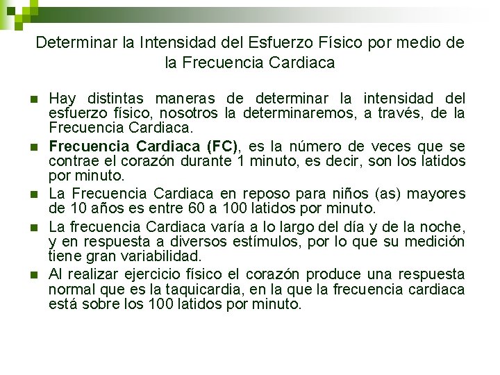 Determinar la Intensidad del Esfuerzo Físico por medio de la Frecuencia Cardiaca n n Determinar la Intensidad del Esfuerzo Físico por medio de la Frecuencia Cardiaca n n
