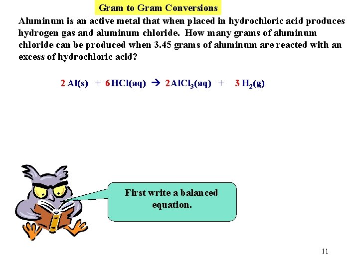 Gram to Gram Conversions Aluminum is an active metal that when placed in hydrochloric