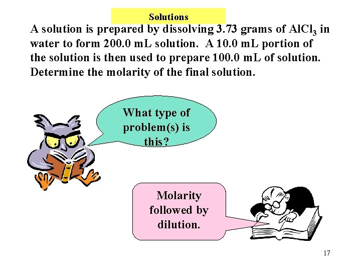 Solutions A solution is prepared by dissolving 3. 73 grams of Al. Cl 3