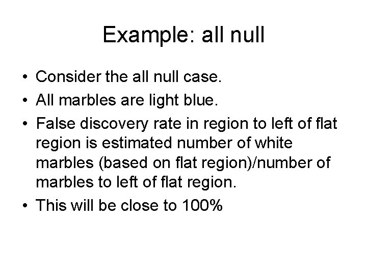 Example: all null • Consider the all null case. • All marbles are light